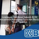 lowongan-gaji-besar-satpam-bri-di-kecamatan-patangkep-tutui-kab-barito-timur-terdekat-1753847537.jpg lowongan gaji besar satpam bri di kecamatan patangkep tutui kab barito timur terdekat 1753847537