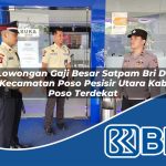 lowongan gaji besar satpam bri di kecamatan poso pesisir utara kab poso terdekat 1753874418