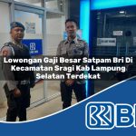 lowongan gaji besar satpam bri di kecamatan sragi kab lampung selatan terdekat 1753944620