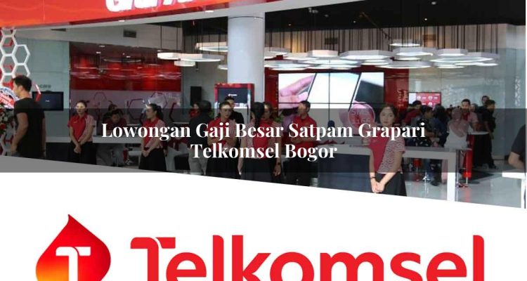 lowongan gaji besar satpam grapari telkomsel bogor 1752141737