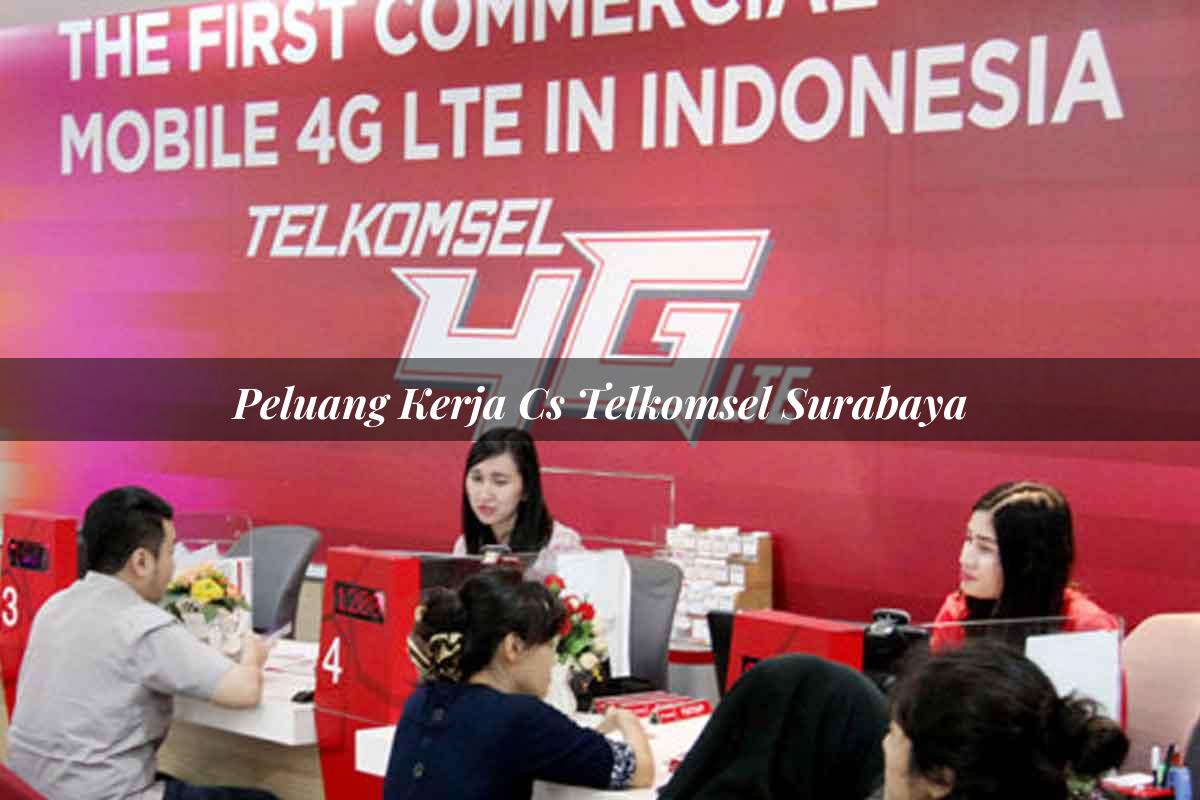 peluang kerja cs telkomsel surabaya 1751694620