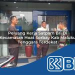 peluang kerja satpam bri di kecamatan hoat sorbay kab maluku tenggara terdekat 1753761505