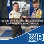 peluang-kerja-satpam-bri-di-kecamatan-laubaleng-kab-karo-terdekat-1753903590.jpg peluang kerja satpam bri di kecamatan laubaleng kab karo terdekat 1753903590