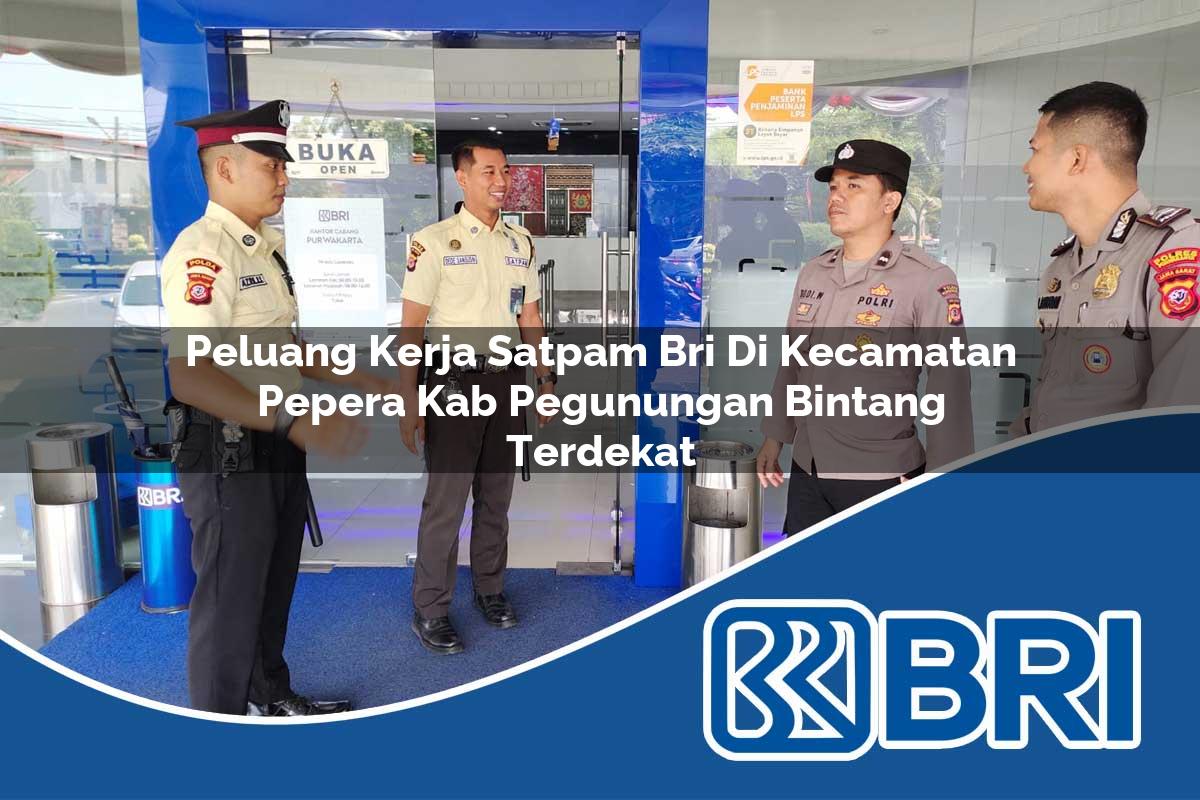 peluang kerja satpam bri di kecamatan pepera kab pegunungan bintang terdekat 1753945598