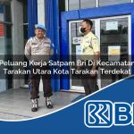 peluang kerja satpam bri di kecamatan tarakan utara kota tarakan terdekat 1753873471