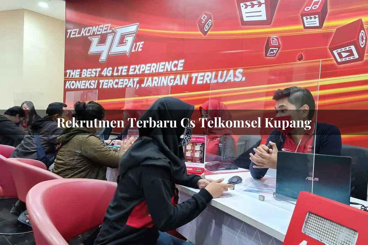 rekrutmen terbaru cs telkomsel kupang 1751675421