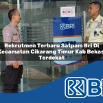 rekrutmen terbaru satpam bri di kecamatan cikarang timur kab bekasi terdekat 1753925796