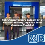 rekrutmen terbaru satpam bri di kecamatan soug jaya kab teluk wondama terdekat 1753809967