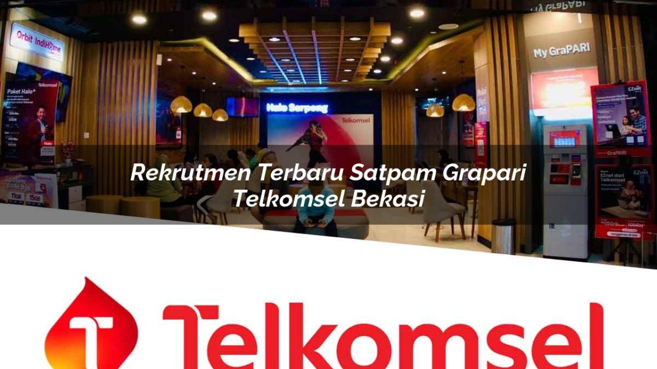 rekrutmen terbaru satpam grapari telkomsel bekasi 1752075625