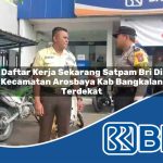 daftar kerja sekarang satpam bri di kecamatan arosbaya kab bangkalan terdekat 1754262777