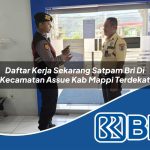 daftar kerja sekarang satpam bri di kecamatan assue kab mappi terdekat 1754549800