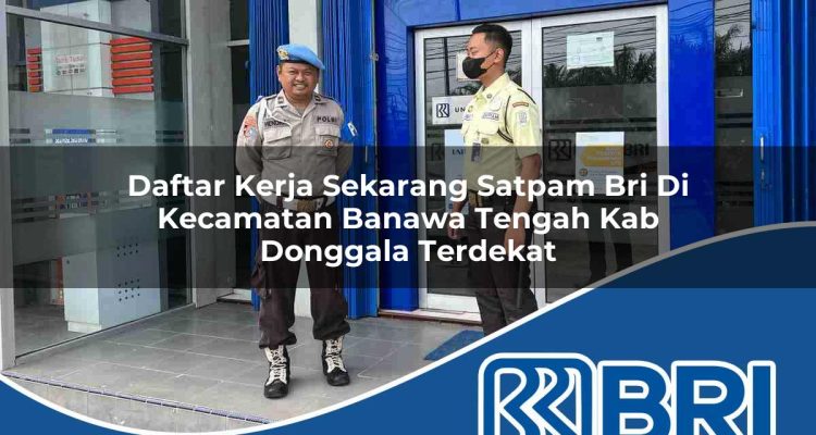 daftar kerja sekarang satpam bri di kecamatan banawa tengah kab donggala terdekat 1754553517
