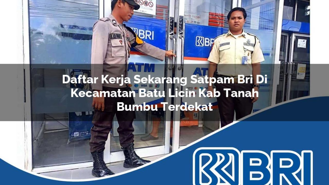 daftar kerja sekarang satpam bri di kecamatan batu licin kab tanah bumbu terdekat 1754540324