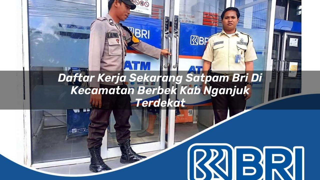 daftar kerja sekarang satpam bri di kecamatan berbek kab nganjuk terdekat 1754488717