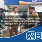 daftar kerja sekarang satpam bri di kecamatan bolaang uki kab bolaang mongondow selatan terdekat 1754098723