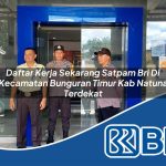 daftar kerja sekarang satpam bri di kecamatan bunguran timur kab natuna terdekat 1754013044