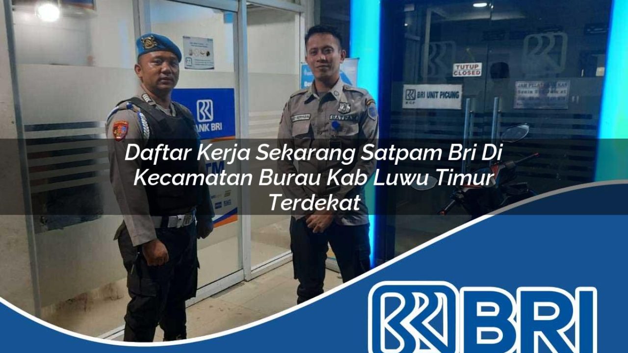 daftar-kerja-sekarang-satpam-bri-di-kecamatan-burau-kab-luwu-timur-terdekat-1754530585.jpg daftar kerja sekarang satpam bri di kecamatan burau kab luwu timur terdekat 1754530585