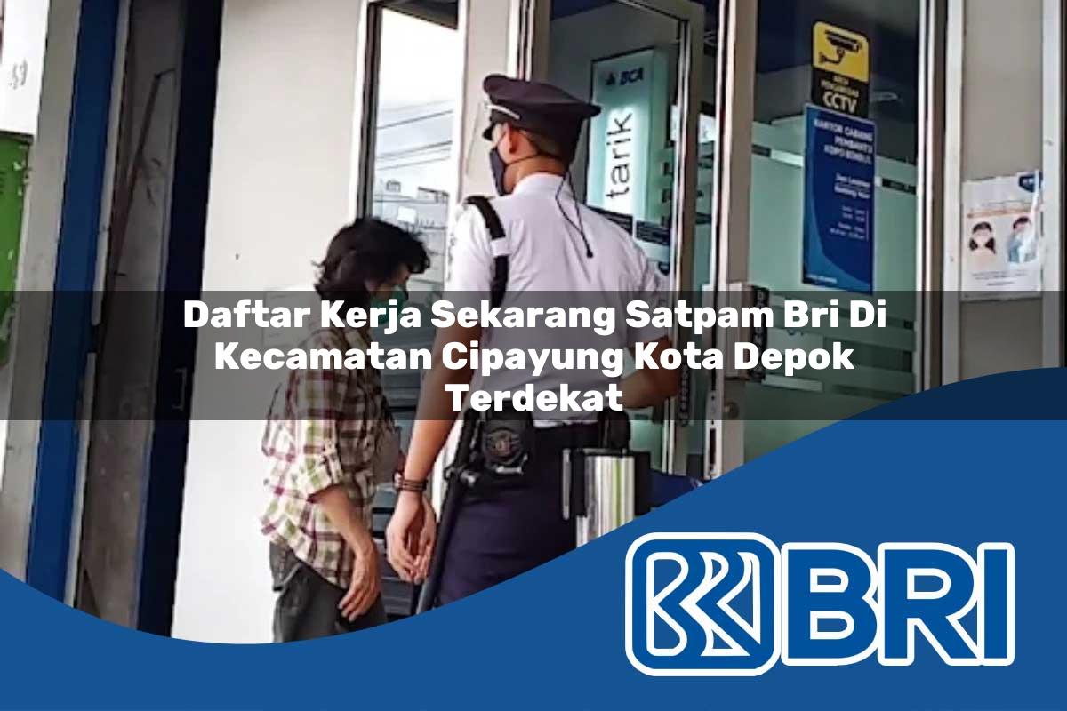 daftar-kerja-sekarang-satpam-bri-di-kecamatan-cipayung-kota-depok-terdekat-1754489436.jpg daftar kerja sekarang satpam bri di kecamatan cipayung kota depok terdekat 1754489436
