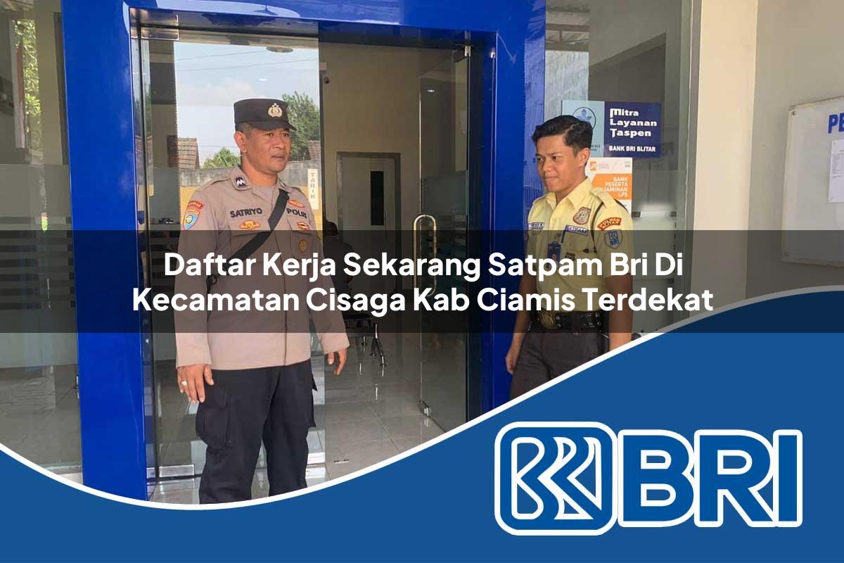 daftar kerja sekarang satpam bri di kecamatan cisaga kab ciamis terdekat 1754016402