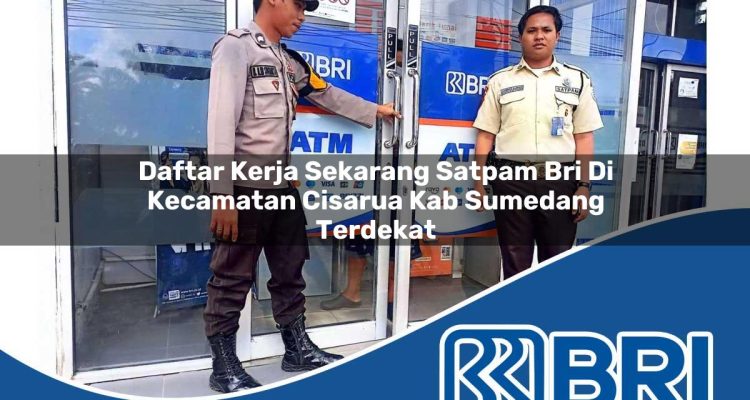 daftar kerja sekarang satpam bri di kecamatan cisarua kab sumedang terdekat 1754140493