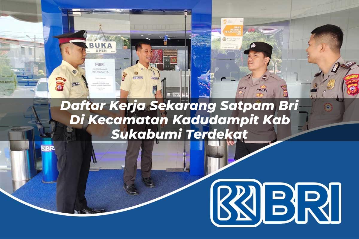 daftar kerja sekarang satpam bri di kecamatan kadudampit kab sukabumi terdekat 1754033332