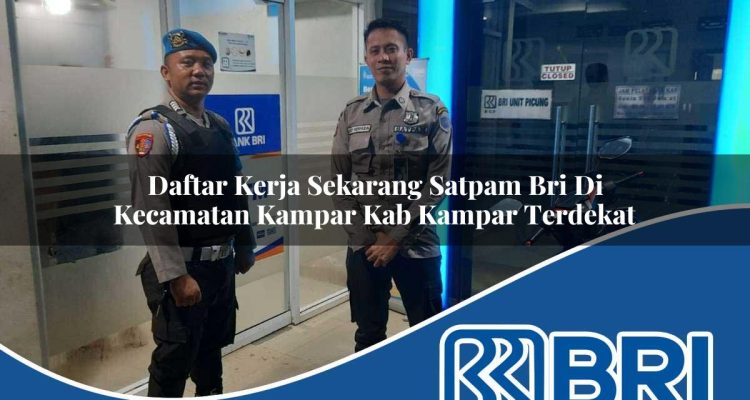 daftar kerja sekarang satpam bri di kecamatan kampar kab kampar terdekat 1754304156