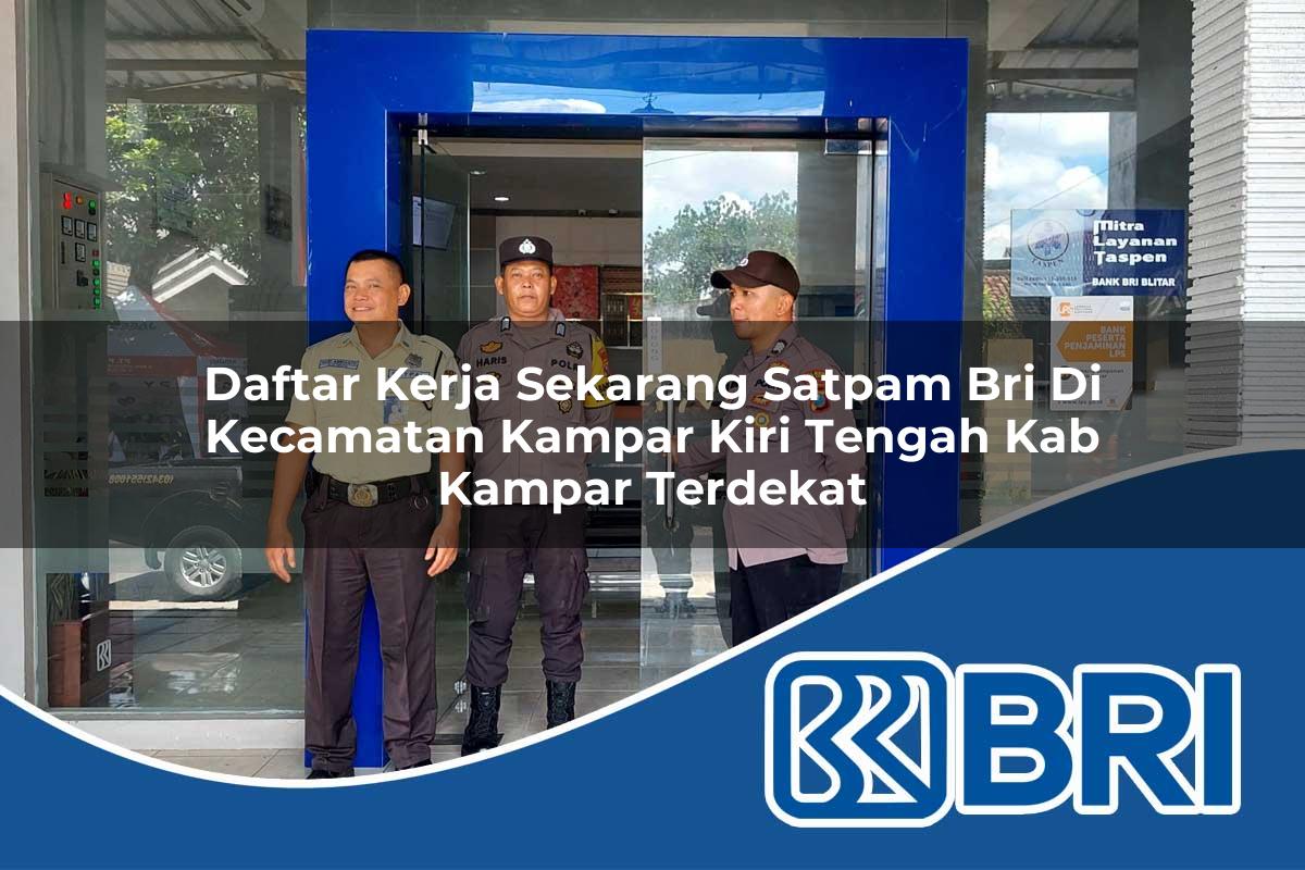 daftar kerja sekarang satpam bri di kecamatan kampar kiri tengah kab kampar terdekat 1754163781