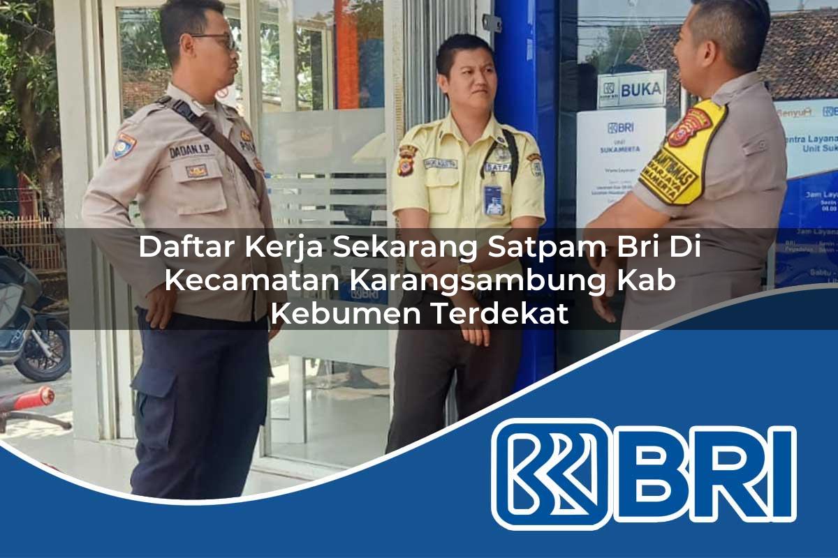 daftar kerja sekarang satpam bri di kecamatan karangsambung kab kebumen terdekat 1754070018