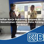 daftar kerja sekarang satpam bri di kecamatan kasemen kota serang terdekat 1754108439