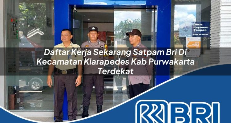 daftar kerja sekarang satpam bri di kecamatan kiarapedes kab purwakarta terdekat 1754367860
