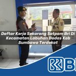 daftar kerja sekarang satpam bri di kecamatan labuhan badas kab sumbawa terdekat 1754225580