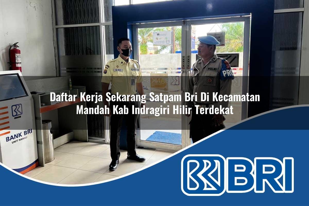 daftar kerja sekarang satpam bri di kecamatan mandah kab indragiri hilir terdekat 1754085017