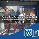 daftar kerja sekarang satpam bri di kecamatan melagi kab lanny jaya terdekat 1754574999