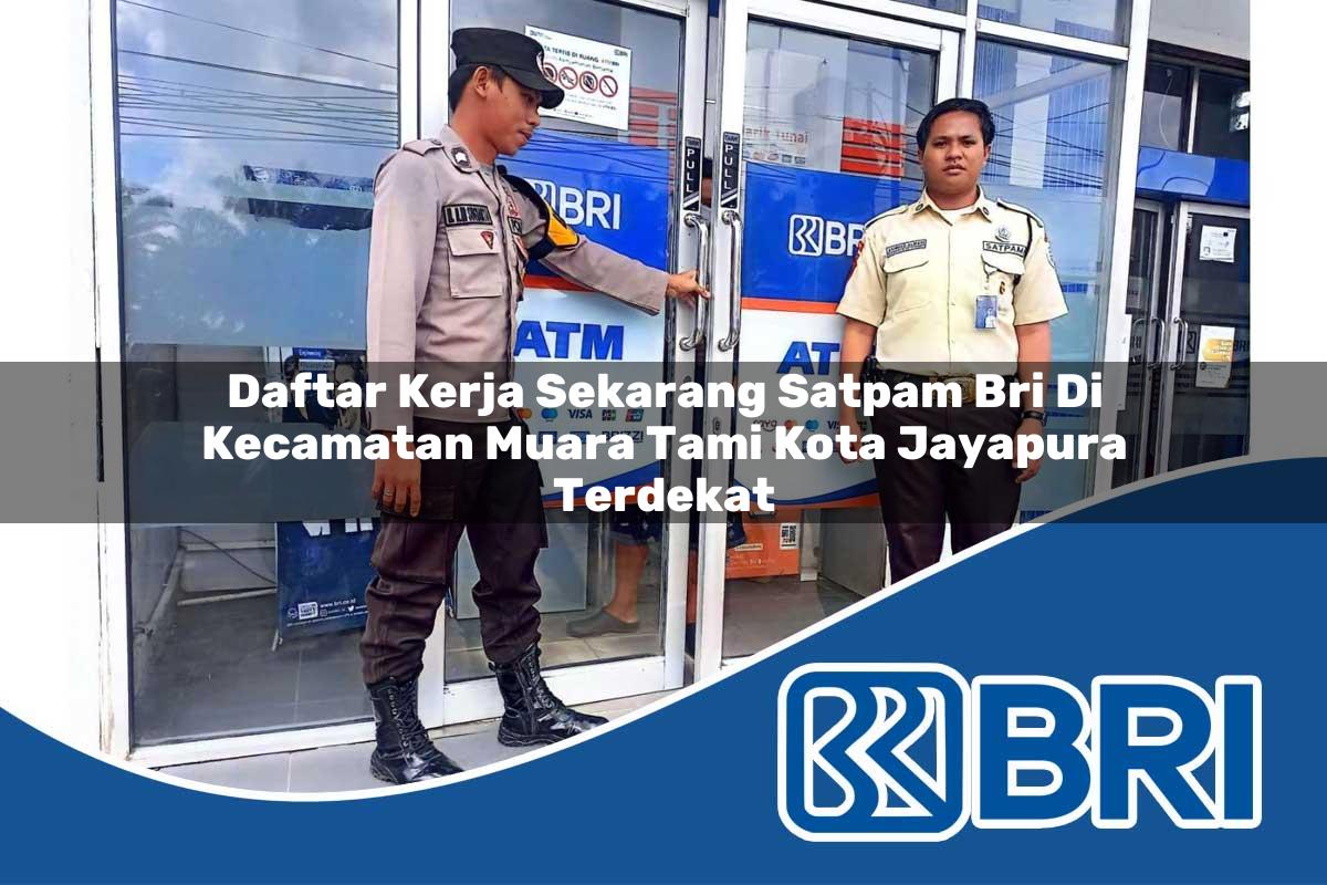 daftar-kerja-sekarang-satpam-bri-di-kecamatan-muara-tami-kota-jayapura-terdekat-1754414663.jpg daftar kerja sekarang satpam bri di kecamatan muara tami kota jayapura terdekat 1754414663