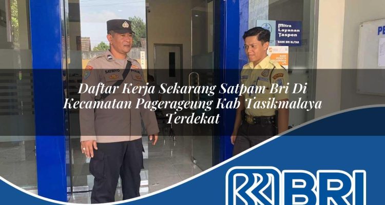 daftar kerja sekarang satpam bri di kecamatan pagerageung kab tasikmalaya terdekat 1754540075