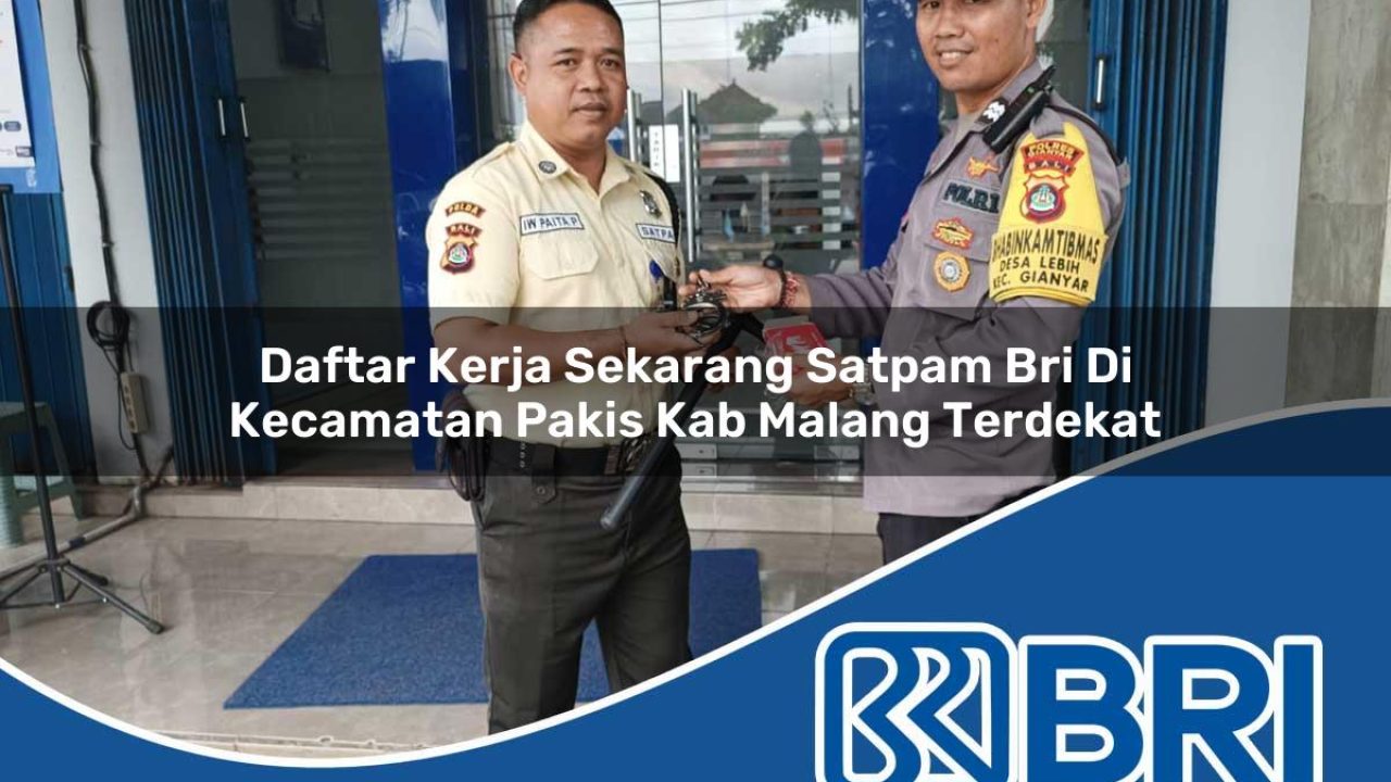daftar kerja sekarang satpam bri di kecamatan pakis kab malang terdekat 1754378422