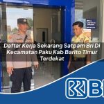 daftar kerja sekarang satpam bri di kecamatan paku kab barito timur terdekat 1754321060