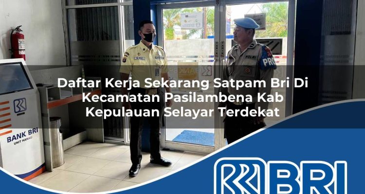 daftar kerja sekarang satpam bri di kecamatan pasilambena kab kepulauan selayar terdekat 1754500280