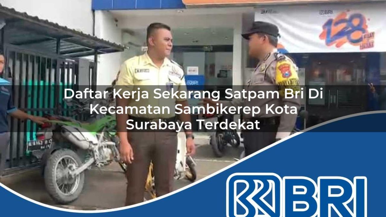 daftar kerja sekarang satpam bri di kecamatan sambikerep kota surabaya terdekat 1754228819