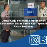 daftar kerja sekarang satpam bri di kecamatan siatas barita kab tapanuli utara terdekat 1754548465
