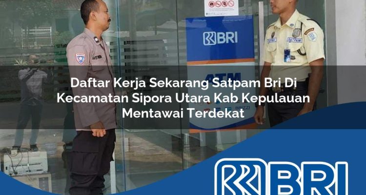 daftar kerja sekarang satpam bri di kecamatan sipora utara kab kepulauan mentawai terdekat 1754159084