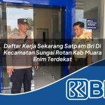 daftar kerja sekarang satpam bri di kecamatan sungai rotan kab muara enim terdekat 1754415879