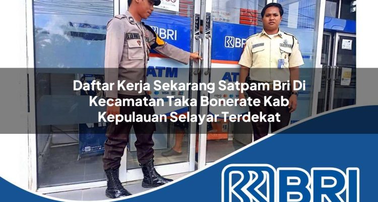 daftar kerja sekarang satpam bri di kecamatan taka bonerate kab kepulauan selayar terdekat 1754259662