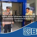 daftar kerja sekarang satpam bri di kecamatan tamansari kab bogor terdekat 1754181539