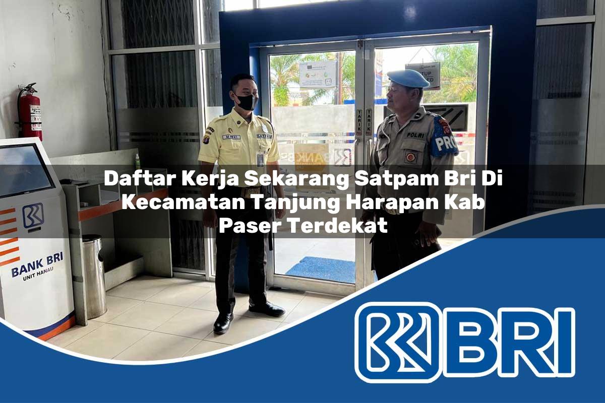 daftar-kerja-sekarang-satpam-bri-di-kecamatan-tanjung-harapan-kab-paser-terdekat-1754417319.jpg daftar kerja sekarang satpam bri di kecamatan tanjung harapan kab paser terdekat 1754417319