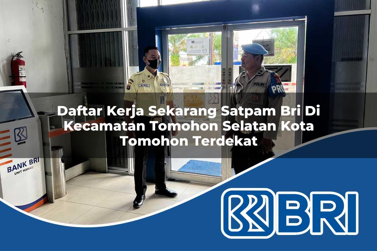 daftar kerja sekarang satpam bri di kecamatan tomohon selatan kota tomohon terdekat 1754050137