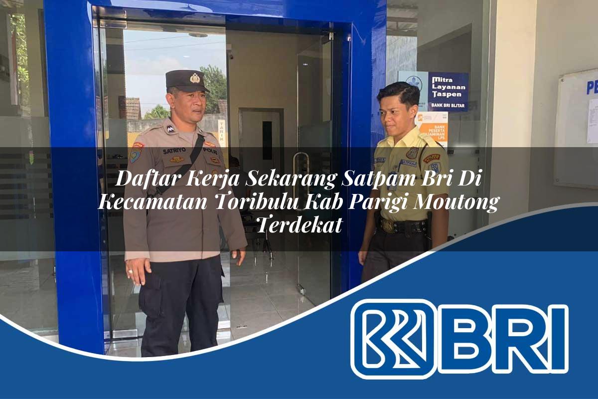 daftar-kerja-sekarang-satpam-bri-di-kecamatan-toribulu-kab-parigi-moutong-terdekat-1754408200.jpg daftar kerja sekarang satpam bri di kecamatan toribulu kab parigi moutong terdekat 1754408200