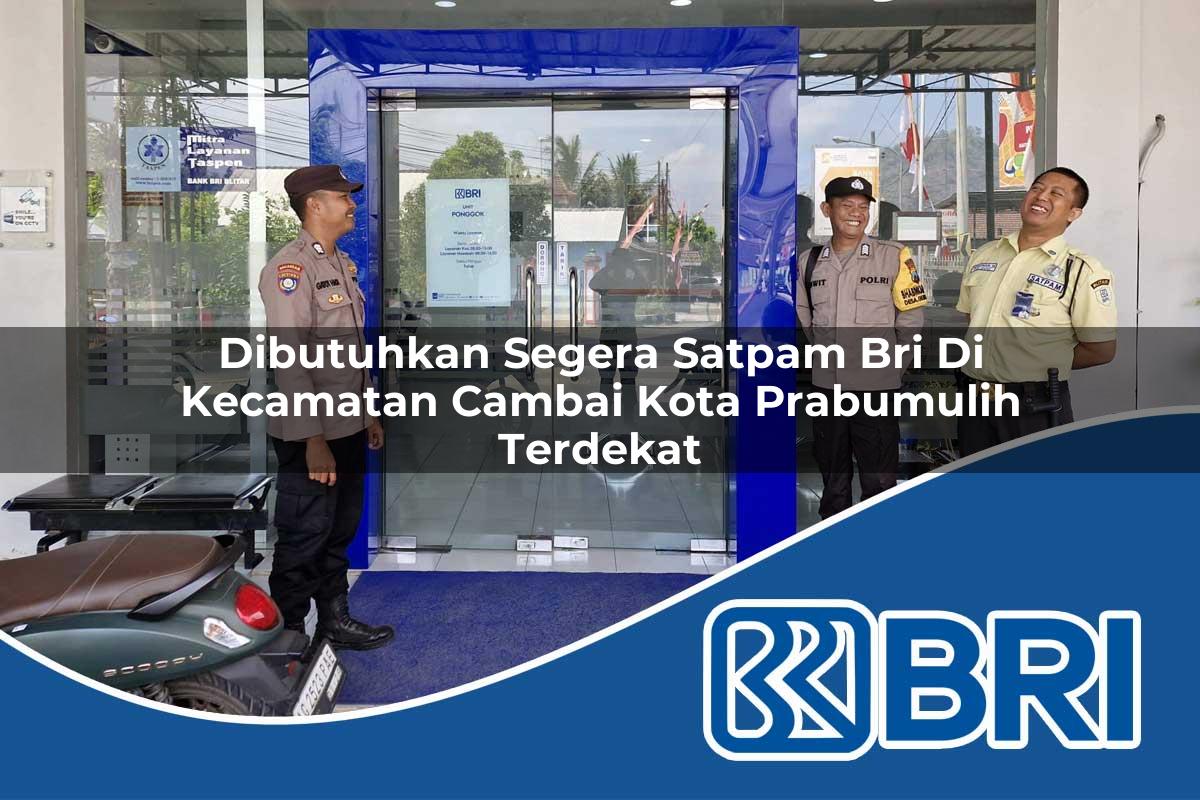 dibutuhkan-segera-satpam-bri-di-kecamatan-cambai-kota-prabumulih-terdekat-1754536235.jpg dibutuhkan segera satpam bri di kecamatan cambai kota prabumulih terdekat 1754536235