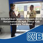 dibutuhkan segera satpam bri di kecamatan ile ape timur kab lembata terdekat 1754091881