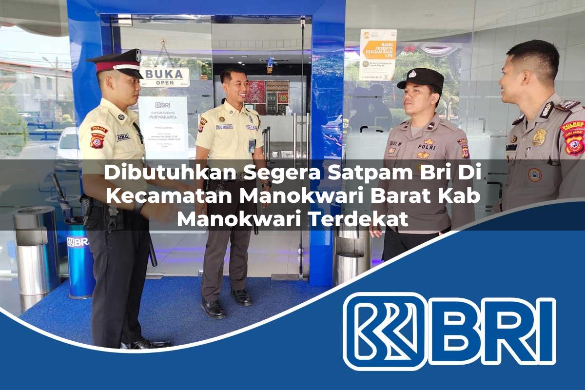 dibutuhkan segera satpam bri di kecamatan manokwari barat kab manokwari terdekat 1754165228